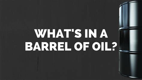 Whats In A Barrel Of Oil The 42 Gallon Breakdown Petroleum Service