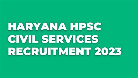 Haryana Hpsc Civil Services Recruitment 2023