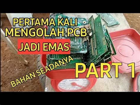 Mengolah Emas Dari Pcb Limbah Elektronik Part Youtube