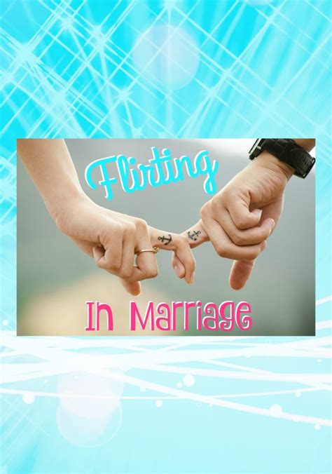 Flirting in Marriage - Love Hope Adventure