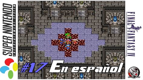 Final Fantasy IV SNES EPISODIO 17 El núcleo Gameplay en