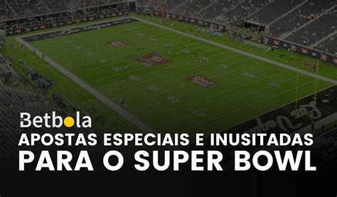 Guia De Apostas Especiais E Inusitadas No Super Bowl Betbola