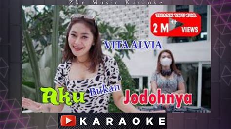 Vita Alvia Aku Bukan Jodohnya Karaoke Remix Version Terbaru