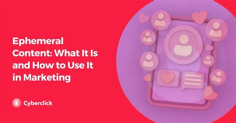 Ephemeral Content: What It Is and How to Use It in Marketing