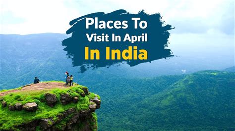 20 Best Places To Visit In April In India In 2024 Travel Triangle