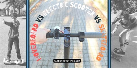 Hoverboard Vs Electric Scooter Vs Skateboard Which Is Better