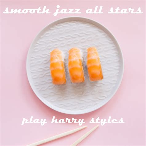 Smooth Jazz All Stars Play Harry Styles Instrumental Album By