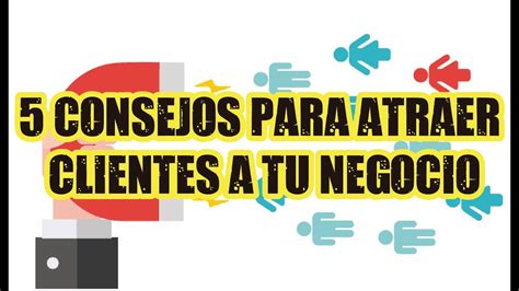 5 Consejos Para Atraer Clientes A Tu Negocio YouTube