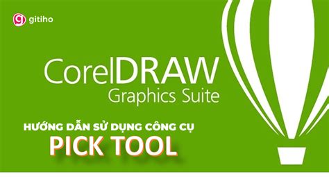 HƯỚNG DẪN DI CHUYỂN ĐỐI TƯỢNG TRONG COREL BẰNG CÔNG CỤ PICK TOOL