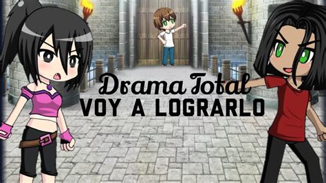 Drama Total Gira Mundial Voy a Lograrlo Gacha Studio ESPAÑOL YouTube