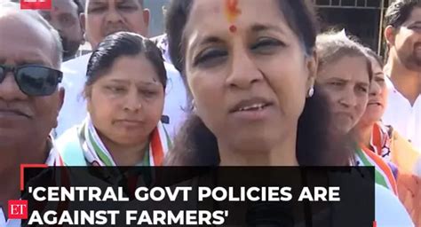 Maharashtra Central Govt Policies Are Against Farmers Says Supriya