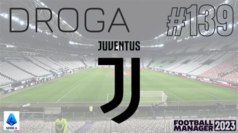 Football Manager Kariera Gameplay Juventus F C Droga Odc