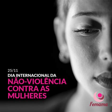 De Novembro Dia Internacional Da N O Viol Ncia Contra A Mulher Femama