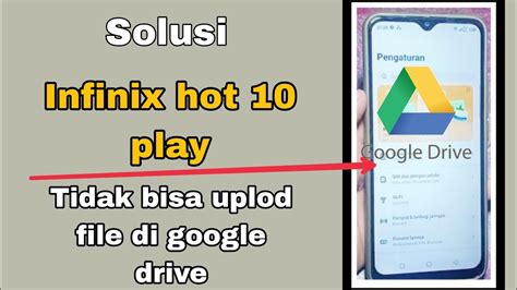 Solusi Google Drive Infinix Hot Play Tidak Bisa Uplod Google Drive