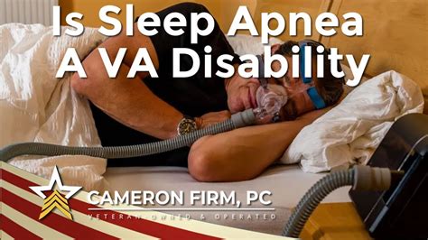 Veteran Appeal Is Sleep Apnea A Va Disability Cameron Firm Pc Youtube