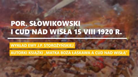 Porucznik Słowikowski i Cud nad Wisłą 15 sierpnia 1920 Ewa J P