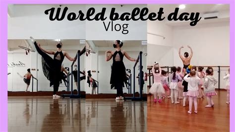 World Ballet Day 2021 Vlog Ballet Vlog Youtube