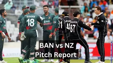 Ban Vs Nz Odi Pitch Report In Hindi