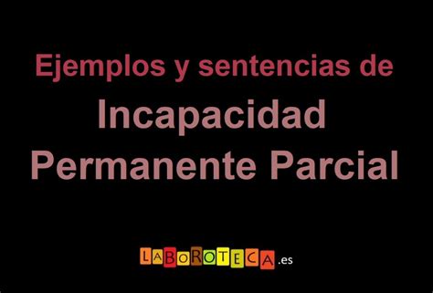 Incapacidad Permanente PARCIAL Ejemplos reales GUÍA 2023