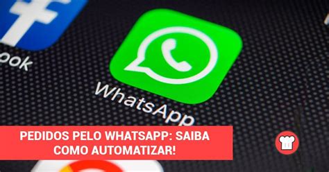 Pedidos Pelo WhatsApp Saiba Como Automatizar Sischef