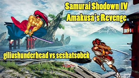 Samurai Shodown Amakusa S Revenge Giliushunderhead Vs Seshatsobek