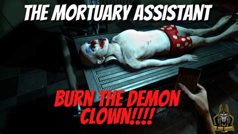 Burn The Demon Clown The Mortuary Assistant Update Youtube