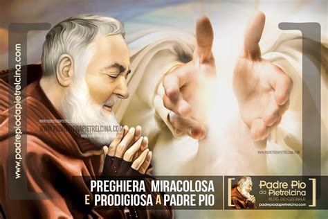 Preghiera Per Ottenere Un Prodigio Miracoloso Da Padre Pio