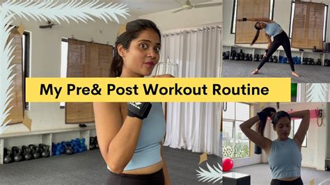 My Pre And Post Workout Routine Somya Luhadia Youtube