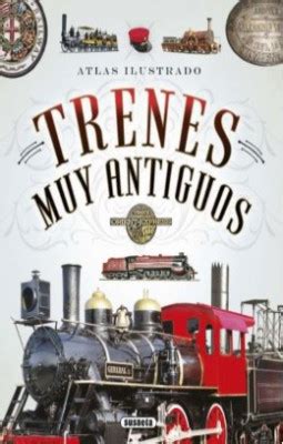 ATLAS ILUSTRADO TRENES MUY ANTIGUOS Sin Autor Librería Nacional