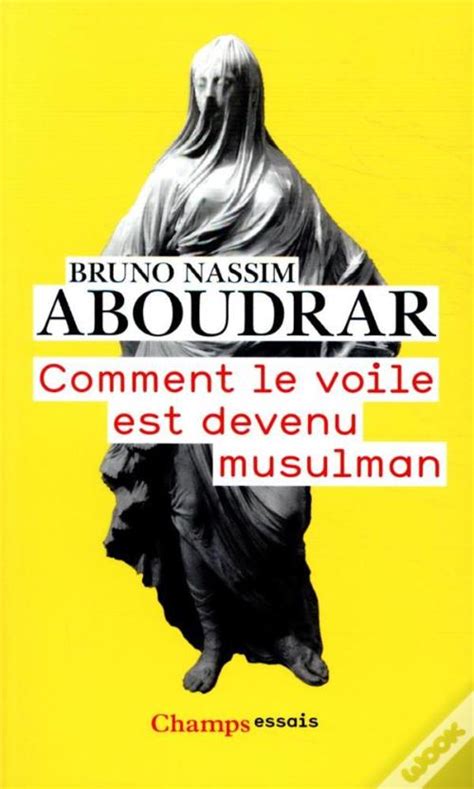 Comment Le Voile Est Devenu Musulman De Bruno Nassim Aboudrar Livro