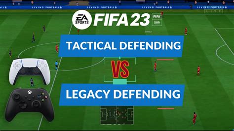 Tactical Defending And Legacy Defedning Difference Fifa23 Fifa22