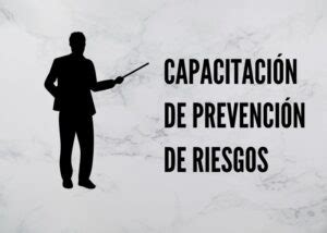 Capacitación de Prevención de Riesgos Lo que Debes Saber