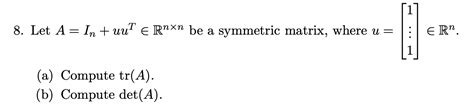 Solved 8 Let A In Uut E Rnxn Be A Symmetric Matrix Chegg