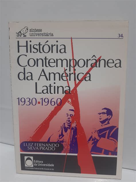 Historia Contemporanea Da America Latina Luiz Fernando Silva Prado