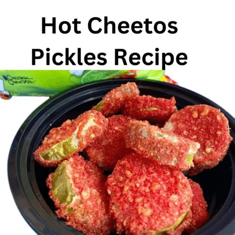 Hot Cheetos Pickles Recipe MakeFoodLovely