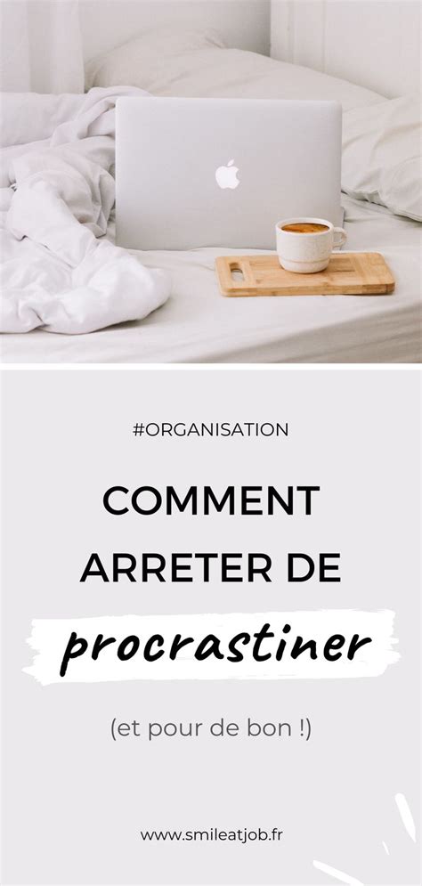 Mes Conseils Pratiques Pour Arr Ter De Procrastiner En Arr Te