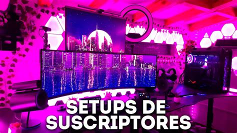 Reaccionando A Setups De Suscriptores Youtube