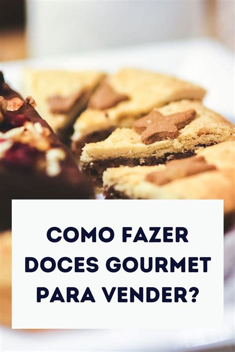 Aprender Como Fazer Doces Para Vender Mais Simples Do Que Parece