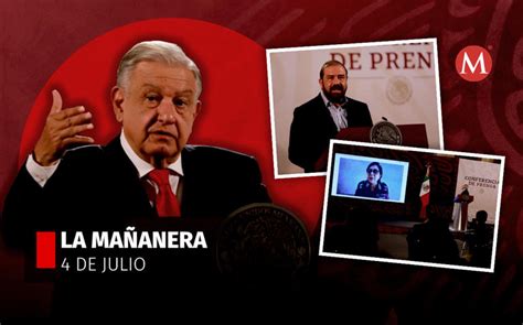 La Mañanera De Amlo Hoy 4 De Julio En Vivo Sigue AquÍ La Conferencia