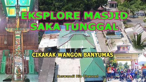 EXPLORE MASJID SAKA TUNGGAL CIKAKAK WANGON BANYUMAS KuswandiRia03