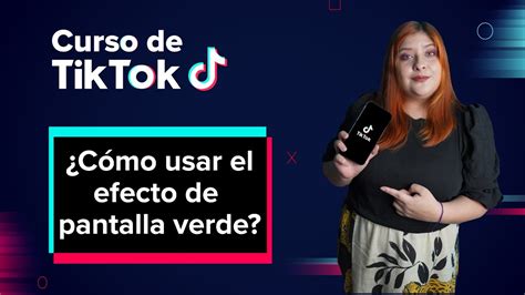 Efecto De Pantalla Verde En TikTok Cambia El Fondo De Tu Video