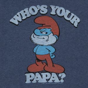 Papa Smurf Quotes. QuotesGram