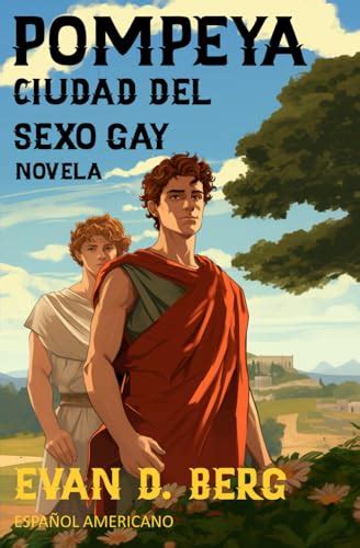 Pompeya Ciudad del Sexo Gay Novela ESPAÑOL AMERICANO Roma Gay by Evan D Berg Goodreads
