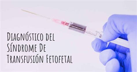 ¿cómo Se Diagnostica El Síndrome De Transfusión Fetofetal