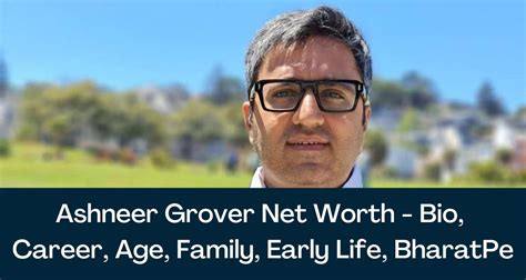 Ashneer Grover Net Worth 2024 - Bio, Career, Age, Family, Early Life, BharatPe