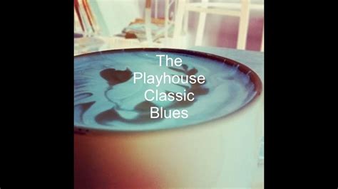 The Playhouse Classic Blues Show 209 Youtube