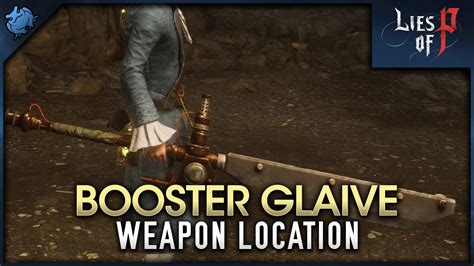 Lies Of P Booster Glaive Greatsword Weapon Location Youtube