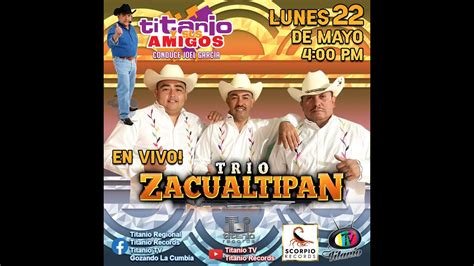 Trío Zacualtipán en Titanio y sus Amigos Titanio Tv YouTube