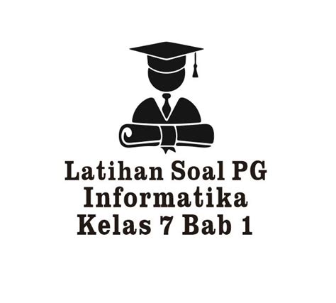 Latihan Soal Informatika Kelas 7 Bab 1 PG Latihan Soalku