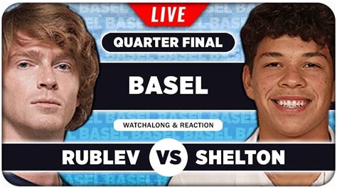 Rublev Vs Shelton Atp Basel Qf Live Tennis Watchalong Stream